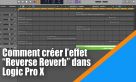 Comment créer l&#039;effet &quot;Reverse Reverb&quot; dans Logic