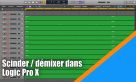 Scinder / d&eacute;mixer dans Logic Pro X