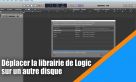Comment d&eacute;placer la librairie de Logic sur un autre disque