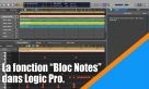 La fonction &quot;Bloc Notes&quot; dans Logic