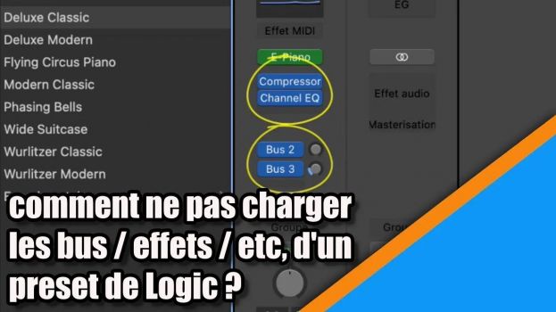 Tutoriel Logic Pro : comment ne pas charger les bus / effets / etc d'un preset de Logic?