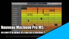 Nouveau Macbook Pro M5: en vaut-il la peine, et à qui est-il destiné ?