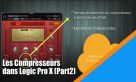 Les compresseurs dans Logic Pro X (Part.2)