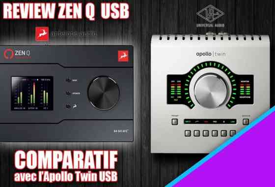 Test Zen Q USB / comparatif Apollo Twin USB