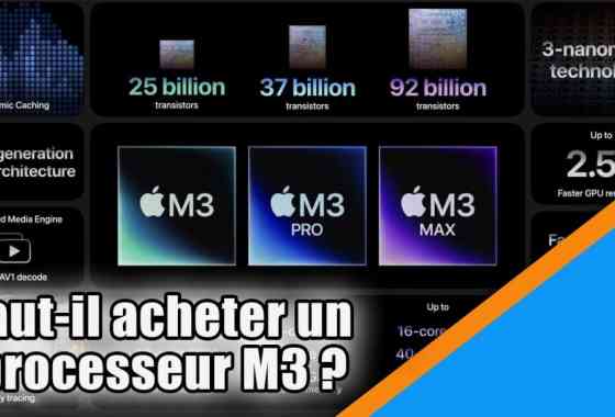 Faut-il acheter un processeur M3 ?