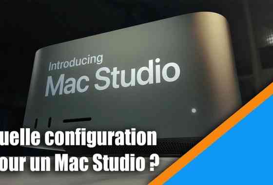 Quelle configuration pour un Mac Studio ?